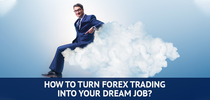 kaip Forex prekybą paversti svajonių darbu