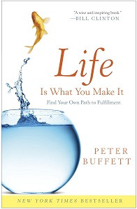 Življenje je tisto, kar si narediš: Poiščite svojo pot do izpolnitve, Peter Buffett